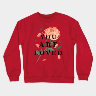 you are loved Crewneck Sweatshirt